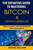 The Definitive Guide to Mastering Bitcoin & Cryptocurrencies