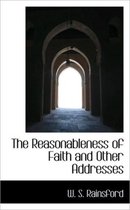 The Reasonableness of Faith and Other Addresses