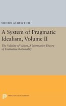 A System of Pragmatic Idealism, Volume II - The Validity of Values, A Normative Theory of Evaluative Rationality