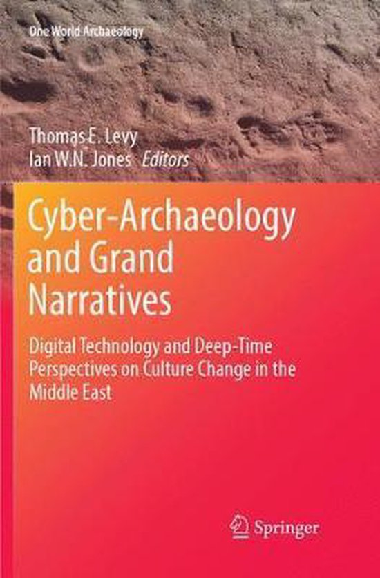 One World Archaeology- Cyber-Archaeology and Grand Narrative ... - cover