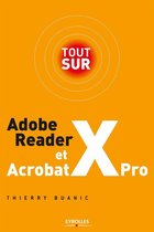 Tout sur - Tout sur Adobe Reader X et Acrobat X Pro