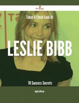 Takes A Fresh Look At Leslie Bibb - 78 Success Secrets