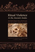 The William and Bettye Nowlin Series in Art, History, and Culture of the Western Hemisphere - Ritual Violence in the Ancient Andes