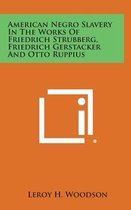 American Negro Slavery in the Works of Friedrich Strubberg, Friedrich Gerstacker and Otto Ruppius