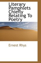 Literary Pamphlets Chiefly Relating to Poetry