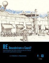 (Re)descobriram o Ceará? Representações dos sítios históricos de Icó e Sobral