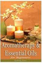 Aromatherapy and Essential Oils for Beginners