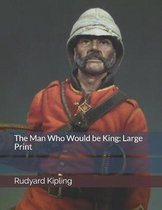 The Man Who Would Be King