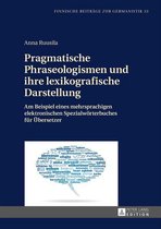 Finnische Beitraege zur Germanistik 33 - Pragmatische Phraseologismen und ihre lexikografische Darstellung