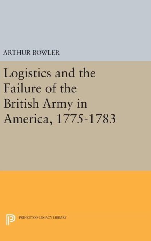 Logistics and the Failure of the British Army in America, 1775-1783