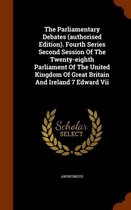 The Parliamentary Debates (Authorised Edition). Fourth Series Second Session of the Twenty-Eighth Parliament of the United Kingdom of Great Britain and Ireland 7 Edward VII