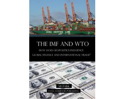 The IMF and WTO. How does Geopolitics influence Global Finance and International Trade?