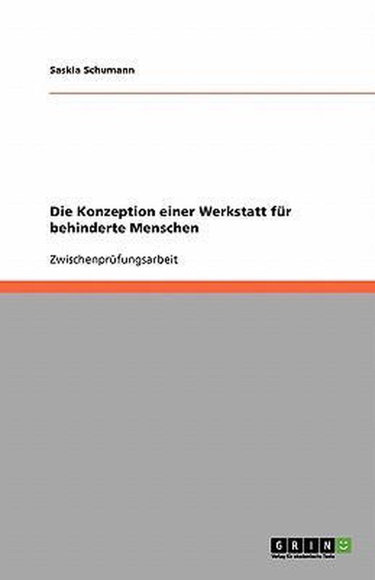 Die Konzeption einer Werkstatt fur behinderte Menschen