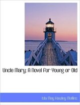 Uncle Mary; A Novel for Young or Old