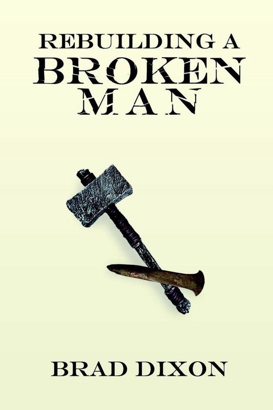 Rebuilding a Broken Man (ebook), Brad Dixon 9781633570535 Boeken