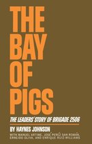 The Bay of Pigs - The Leaders` Story of Brigade 2506
