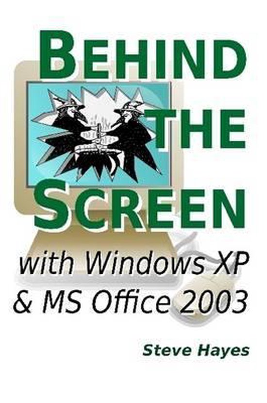 Behind the Screen with Windows XP and MS Office 2003 | 9781471600036 ...