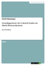 Grundlagentexte der Cultural Studies im Macht-Wissens-Kontext