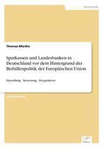 Sparkassen und Landesbanken in Deutschland vor dem Hintergrund der Beihilfenpolitik der Europäischen Union