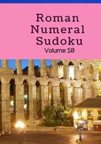 Roman Numeral Sudoku Volume 10