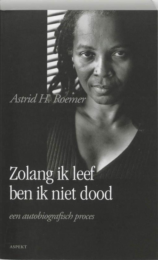 Cover van het boek 'Zolang ik leef ben ik niet dood' van Astrid Roemer