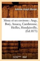 Histoire- Mouy Et Ses Environs: Angy, Bury, Ansacq, Cambronne, Heilles, Hondainville, (�d.1873)