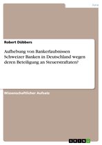 Aufhebung von Bankerlaubnissen Schweizer Banken in Deutschland wegen deren Beteiligung an Steuerstraftaten?