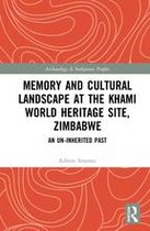 Archaeology and Indigenous Peoples - Memory and Cultural Landscape at the Khami World Heritage Site, Zimbabwe