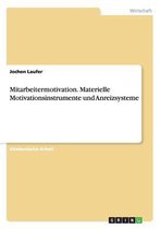 Mitarbeitermotivation. Materielle Motivationsinstrumente Und Anreizsysteme