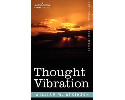 Omslag van Thought Vibration Or, the Law of Attraction in the Thought World