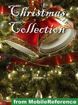 Christmas Collection. Illustrated: Incl: Charles Dickens, W. M. Thackeray, Conan Doyle, Robert Frost, O. Henry, Washington Irving, L. Frank Baum And More (Mobi Classics)