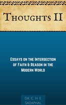 Thoughts II: Essays on the Intersection of Faith and Reason in the Modern World