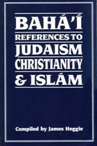 Baha'i References to Judaism, Christianity and Islam