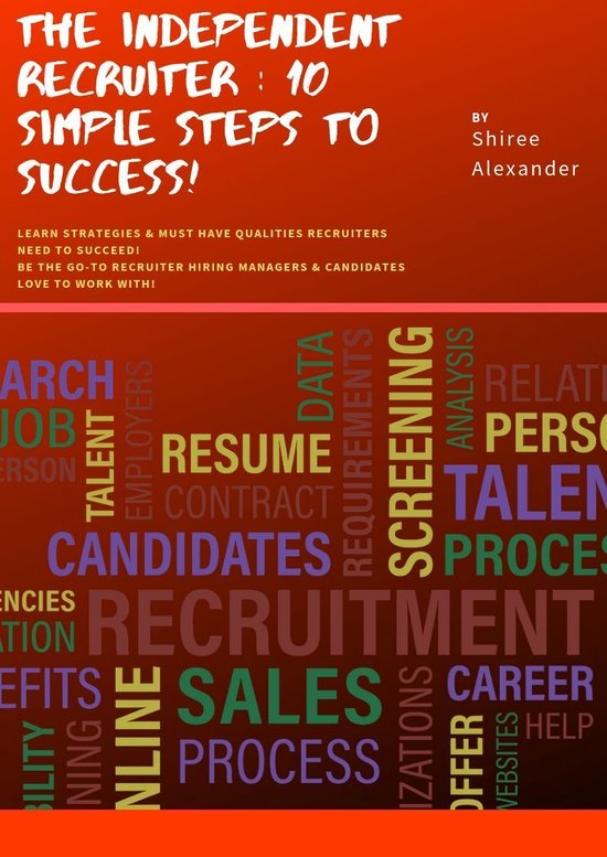 The Independent Recruiter:10 Simple Steps To Success! - cover