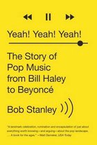 Yeah! Yeah! Yeah!: The Story of Pop Music from Bill Haley to Beyonc�
