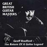 Great British Guitar Masters: Geoff Bradford-The Return Of A Guitar Legend