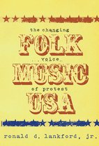Folk Music USA: The Changing Voice Of Prostest
