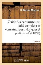 Savoirs Et Traditions- Guide Des Constructeurs: Traité Complet Des Connaissances Théoriques Et Pratiques Tome 2