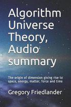 Algorithm Universe Theory, Audio Summary