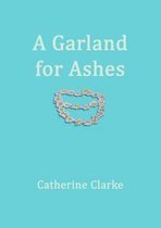 A Garland for Ashes