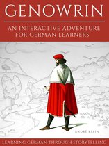 Learning German Through Storytelling: Genowrin - An Interactive Adventure For German Learners