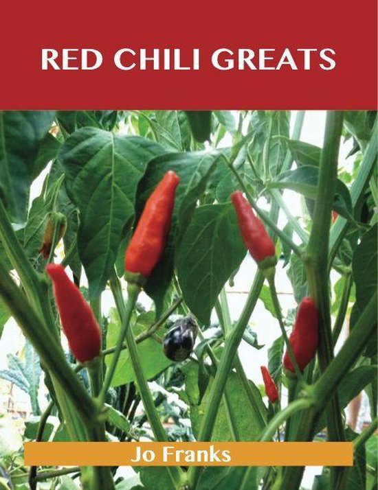 Red Chili Greats: Delicious Red Chili Recipes, The Top 97 Re ... - cover