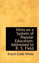 Hints on a System of Popular Education
