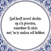 Tegeltje met Spreuk (Tegeltjeswijsheid): God heeft teveel slechts op z'n geweten, waardoor ik niets met 'm te maken wil hebben + Kado verpakking & Plakhanger