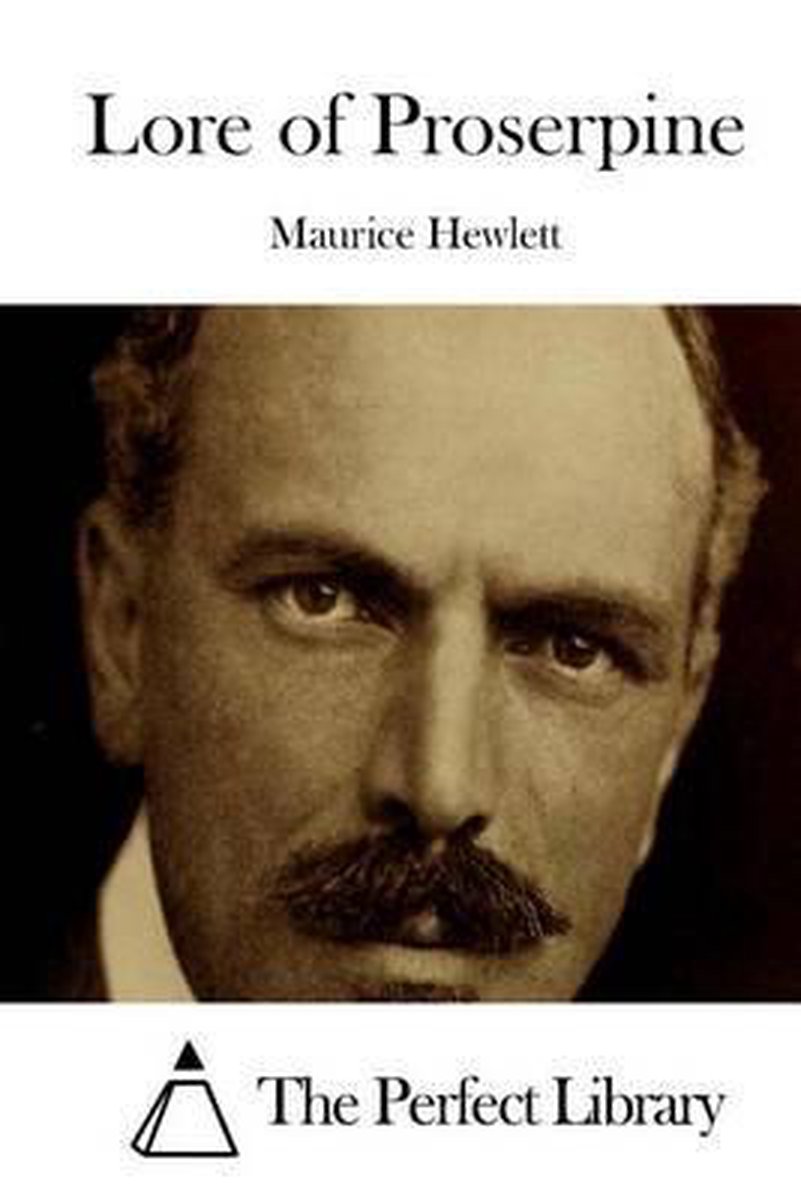 Lore Of Proserpine van Maurice Hewlett