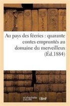 Litterature- Au Pays Des Féeries: Quarante Contes Empruntés Au Domaine Du Merveilleux