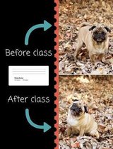Pug Before & After Class Composition Book Wide Rule