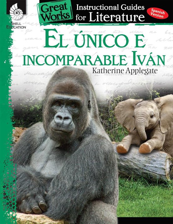 El Único e incomparable Iván: Instructional Guides for Lit ... - cover