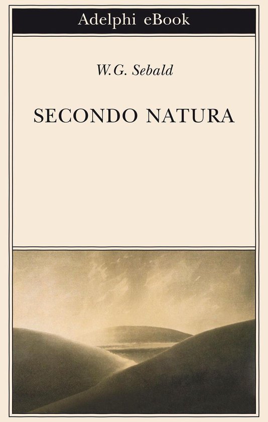 Opere di . Sebald 6 - Secondo natura (ebook), . Sebald |  9788845979286 | Boeken 