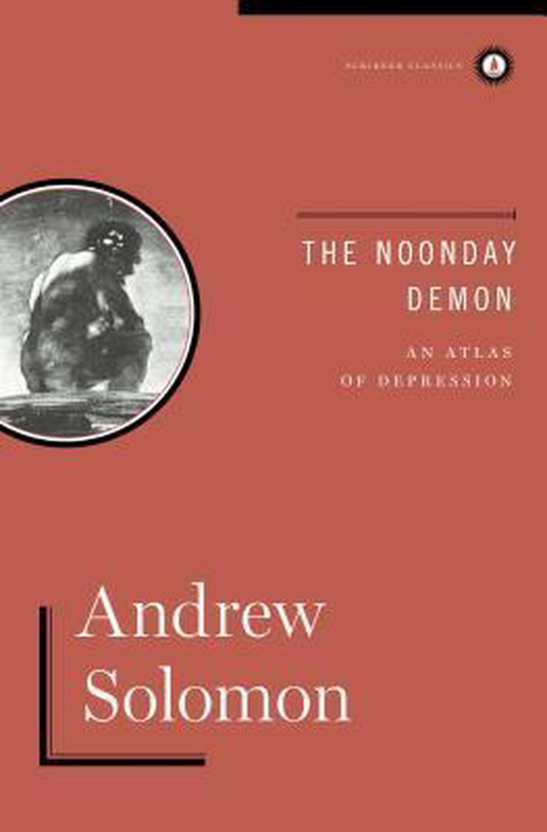 The Noonday Demon by Andrew Solomon The Noonday Demon by Andrew Solomon